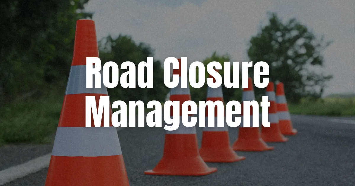 Road Closure Management Service at Dream Station
