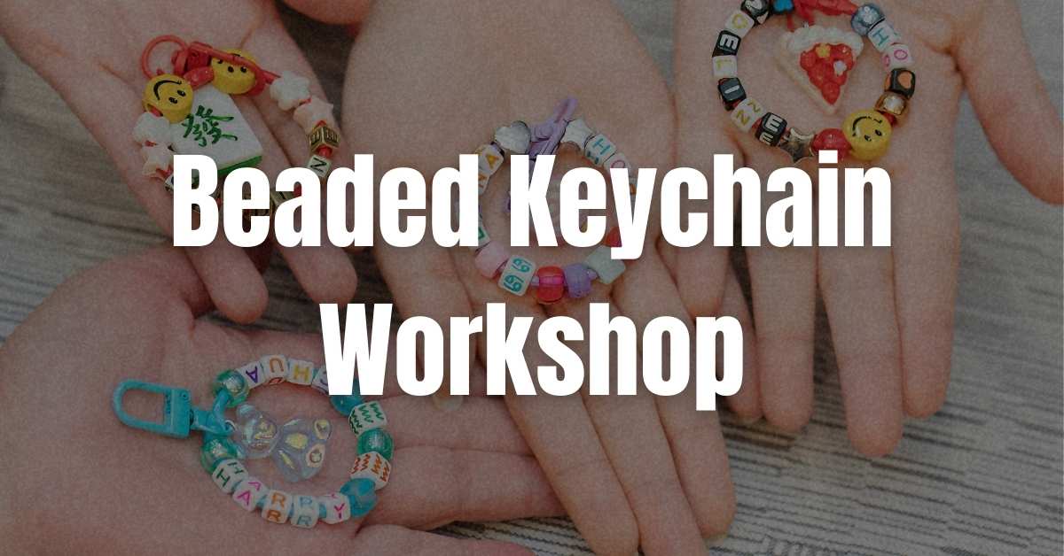service-beaded-keychain-workshop Beaded Keychain Workshop at Dream Station