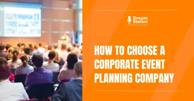 How to choose the right corporate event company